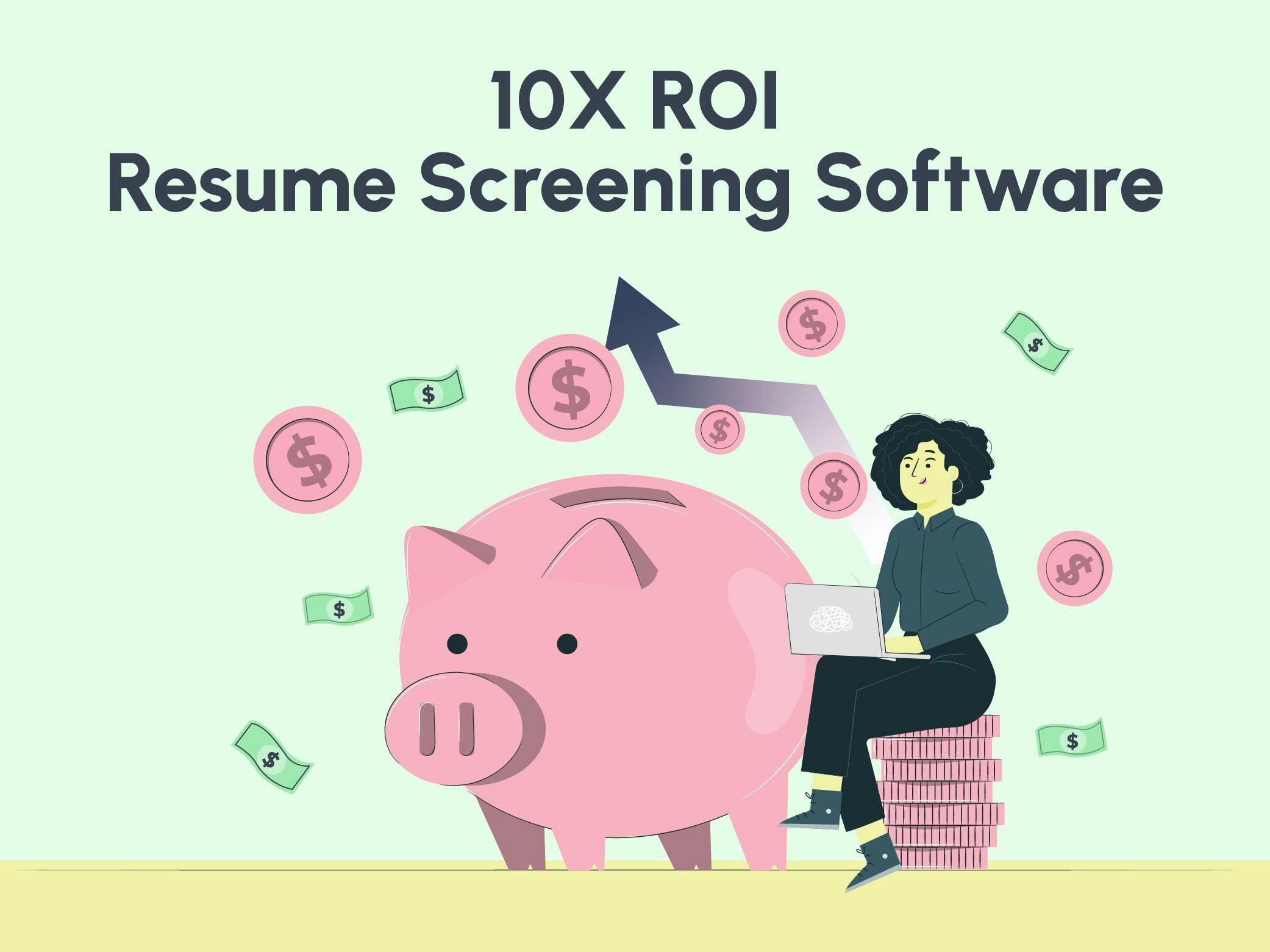 10x ROI Resume Screening Software